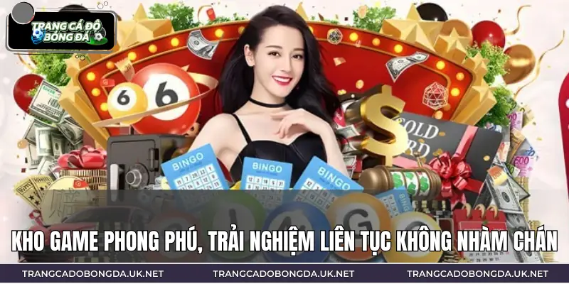 Kho trò chơi rộng lớn đáp ứng mọi nhu cầu cá cược